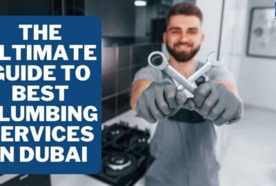 The Ultimate Guide to Best Plumbing Services in Dubai