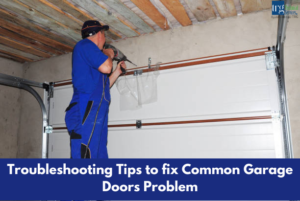 Troubleshooting Tips to fix common Garage Doors Problem