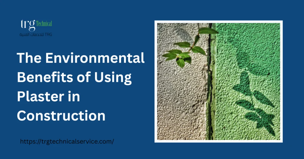 The Environmental Benefits of Using Plaster in Construction