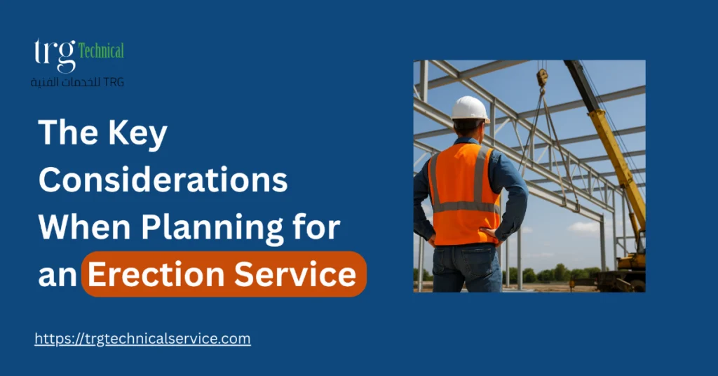 The Key Considerations When Planning for an Erection Service