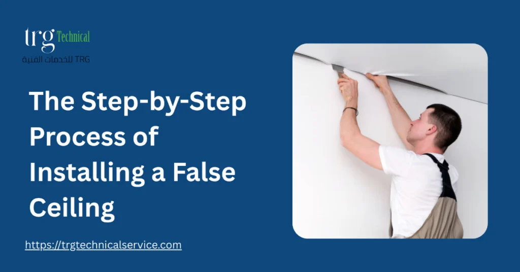 The Step-by-Step Process of Installing a False Ceiling